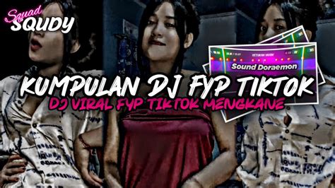 Kumpulan Dj Fyp Tiktok 2022 Sound Kane Jedag Jedug Ful Bas Terbaru