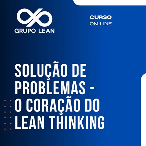 Solução de Problemas O Coração do Lean Thinking