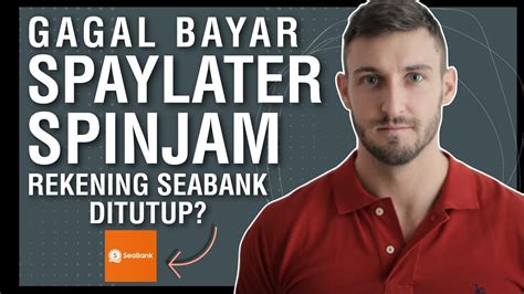 Galbay Spaylater Spinjam 2023Rekening Seabank Bisa Ditutup Solusi