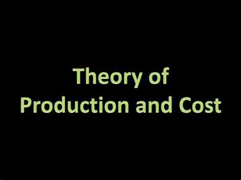 Theory Of Production And Cost