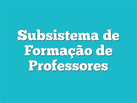 Subsistema De Formação De Professores Mmo Escola