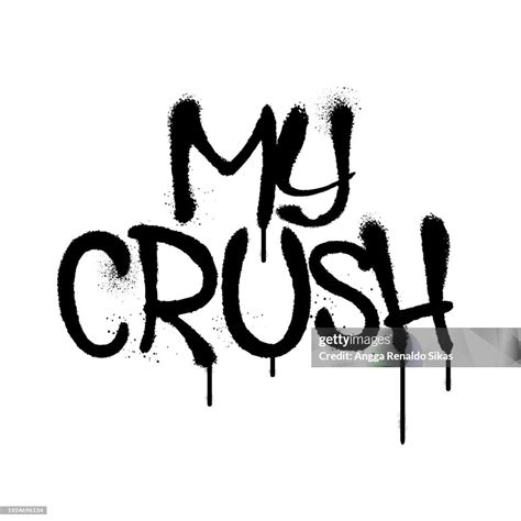 My Crush Words Graffiti Typography Spraypaint Airbrush Style High Res