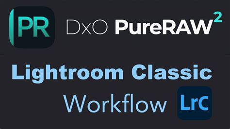 Dxo Pureraw Lightroom Classic Workflow Youtube