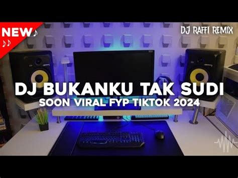 Dj Bukan Ku Tak Sudi Viral Tiktok Youtube