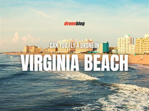 Can You Fly A Drone In Virginia Beach Droneblog