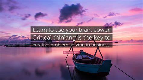 Richard Branson Quote Learn To Use Your Brain Power Critical