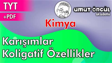 Kimya Tyt S N F Kar Mlar Koligatif Zellikler Pdf Youtube