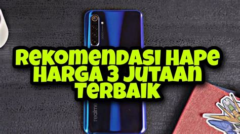 Rekomendasi Hp Jutaan Terbaik Rekomendasi Hp Jutaan Termurah