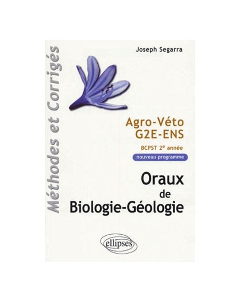 Oraux de Biologie géologie Agro Véto G2E ENS Méthodes et