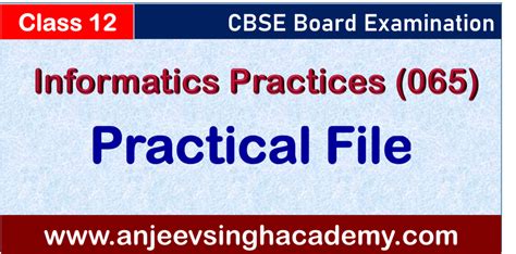 CBSE Class 12 Informatics Practices Practical File Anjeev Singh Academy