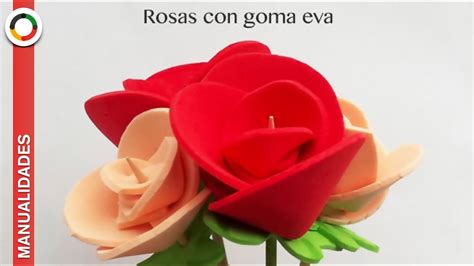 Manualidades fáciles Cómo hacer ROSAS DE GOMA EVA O FOAM YouTube