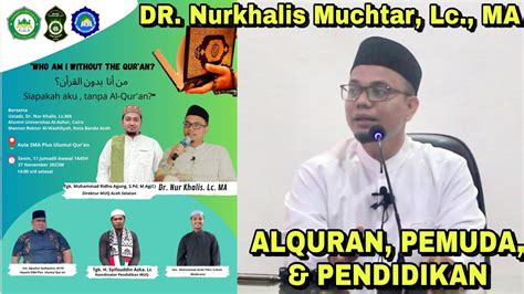 Semangat Alquran Dlm Pendidikan Kekinian Ustadz Dr Nurkhalis Muchtar