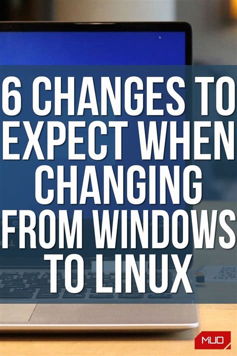 6 Changes Windows Users Need To Accept When Switching To Linux Linux