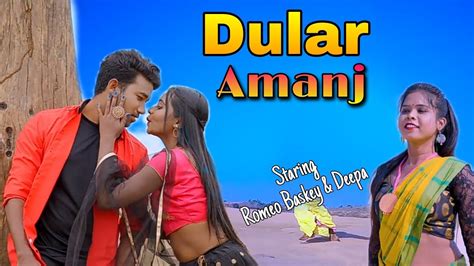 Dular Amanj New Santhali Video 2023 Romeo Baskey Deepa Stephen Tudu Nirmala Youtube