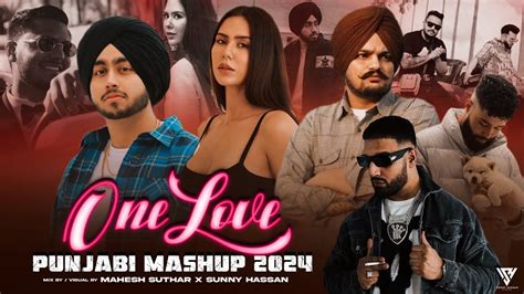 One Love Punjabi Mashup 2024 Shubh Ft Sonam Bajwa Sidhu Moosewala Ap Dhillon Sunny