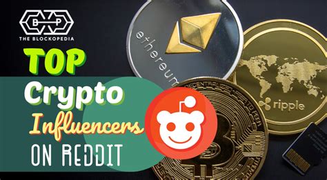 Top 10 Crypto Influencers On Reddit THE BLOCKOPEDIA