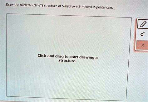 Draw The Skeletal Line Structure Of Hydroxy Methyl Pentanone