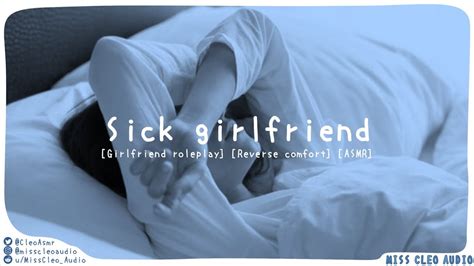 Asmr Sick Girlfriend [girlfriend Roleplay] [reverse Comfort] [taking Care Of Me] [canceling