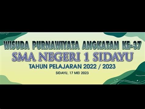 WISUDA PURNAWIYATA ANGKATAN KE 37 SMA NEGERI 1 SIDAYU YouTube