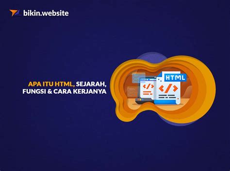 Apa Itu Html Sejarah Fungsi Dan Cara Kerjanya