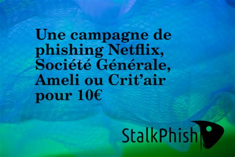 Une campagne de phishing Netflix Société Générale Ameli ou Critair