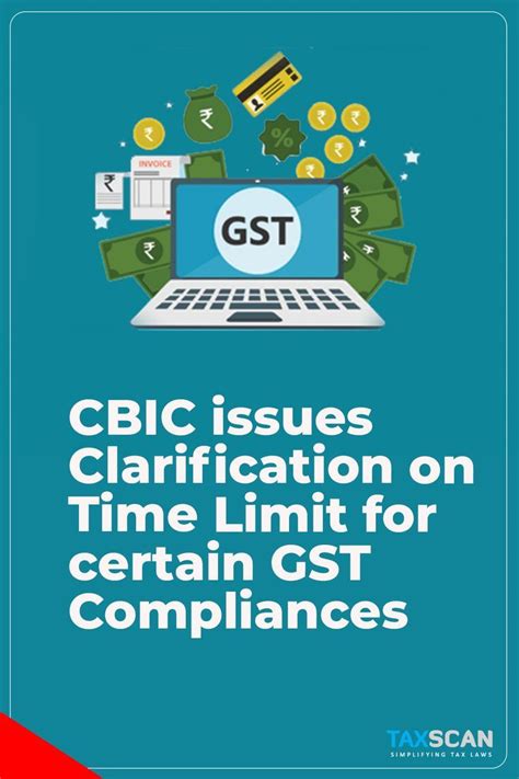 Cbic Issues Clarification On Time Limit For Certain Gst Compliances