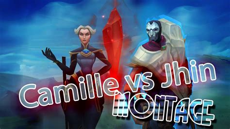 Camille Vs Jhin League Of Legends Montage Youtube