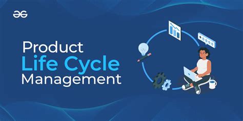 Product Life Cycle Management Plm Definition Stages And Benefits Geeksforgeeks