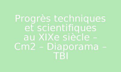 Progrès techniques et scientifiques au XIXe siècle Cm2 Diaporama