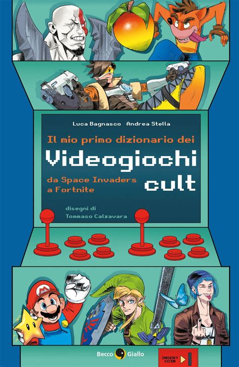 Il Mio Primo Dizionario Dei Videogiochi Cult Dagli Intramontabili