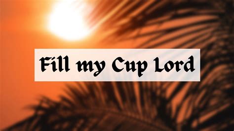 Fill My Cup Lord Hymn Song 04 05 2022 Youtube