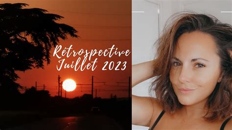 266 Rétrospective Juillet 2023 YouTube