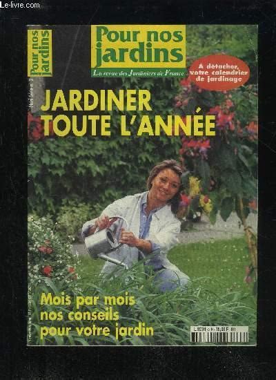 Pour Nos Jardins Hors Serie N Jardiner Toute L Annee Mois Par Mois