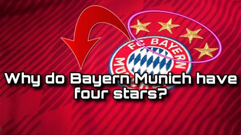 Why Do Bayern Munich Have 4 Stars On Top Of Their Badge Youtube