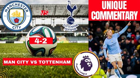 Man City Vs Tottenham 4 2 Live Stream Premier League Football Epl Match