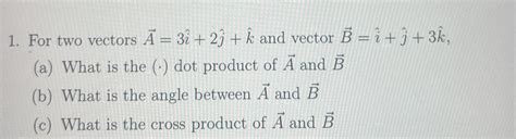 Solved For Two Vectors Vec A 3hat I 2hat J Hat K ﻿and