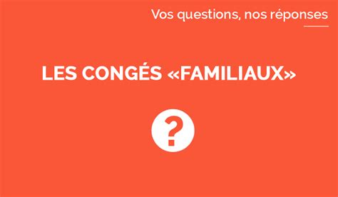 Les Cong S Pour V Nements Familiaux La Proc Dure Connaitre