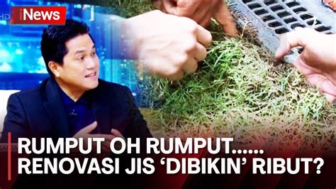 Hasil Inspeksi Erick Thohir Rumput Jis Tak Layak Youtube