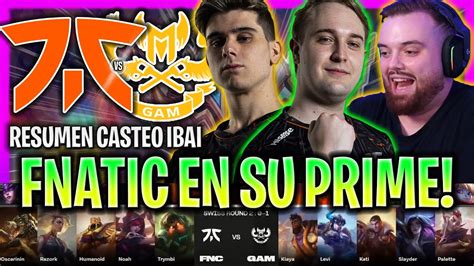 Ibai Castea A Un Fnatic En Su Prime Fnc Vs Gam Resumen Worlds Swiss