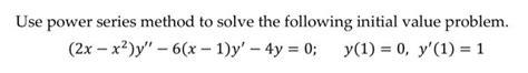 Solved Use Power Series Method To Solve The Following