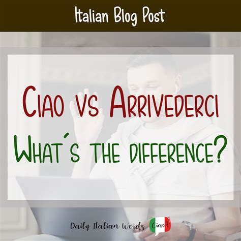 Ciao vs Arrivederci – What's the difference? - Daily Italian Words