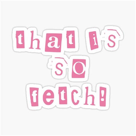 That Is So Fetch Mean Girls Sticker For Sale By Cyber2000s Redbubble