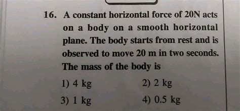 A Force Acts On A Body Of Mass Kg Initially At Rest For Seconds