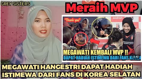 KEMBALI MENJADI MVP MEGAWATI HANGESTRI DAPAT HADIAH ISTIMEWA DARI FANS