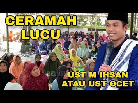 Ceramah Lucu Ust M Ihsan Atau Ust Ocet Live Edisi Isro Mi Raj Di