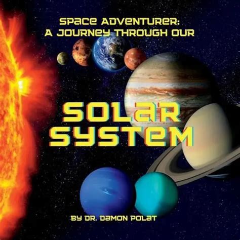 Space Adventurer A Journey Through Our Solar System A Kid S Guide To