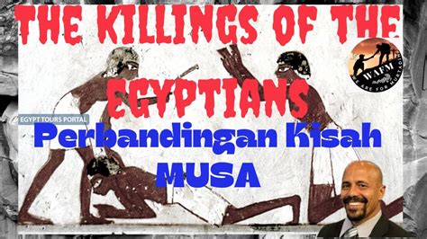 The Killings Of The Egyptians Perbandingan Kisah Musa Di Alkitab Vs