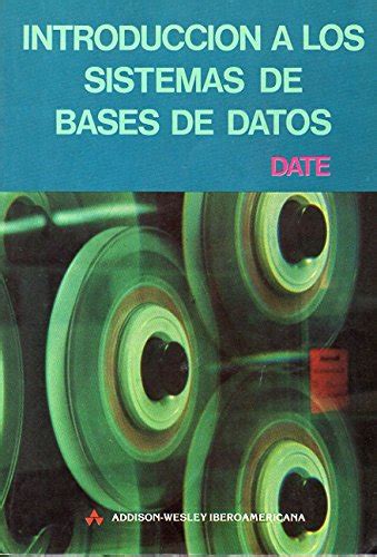 Introduccion A Los Sistemas De Bases Datos Spanish Edition C J Date