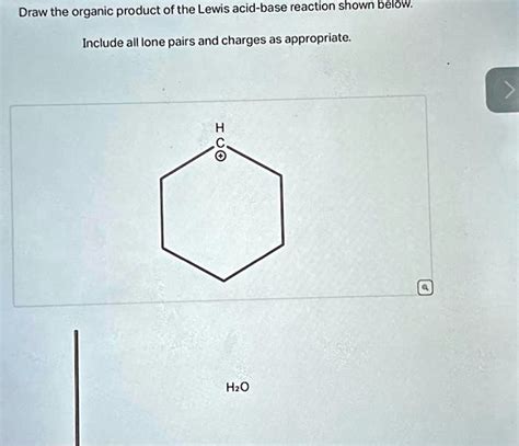 Text: Draw the organic product of the Lewis acid-base reaction shown ...