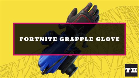 Where To Find Grapple Gloves In Fortnite Try Hard Guides